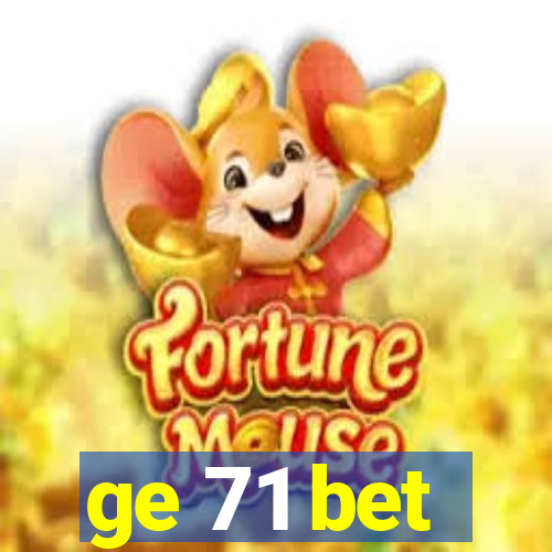 ge 71 bet